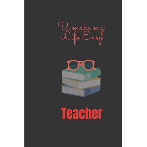 You Make My Life Easy Teacher: Teachers Notebook Journal