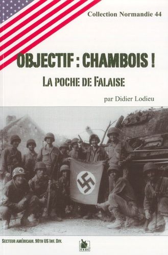 Objectif Chambois ! - La Poche De Falaise