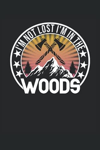 I'm Not Lost I'm In The Woods Waldarbeiter: Jahresplaner Und Kalender Für Das Jahr 2022 Von Januar Bis Dezember Mit Ferien, Feiertagen Und Monatsübersicht - Organizer Und Zeitplaner Für 1 Jahr
