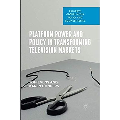 Platform Power And Policy In Transforming Television Markets
