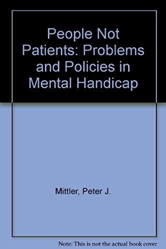 People Not Patients: Problems And Policies In Mental Handicap