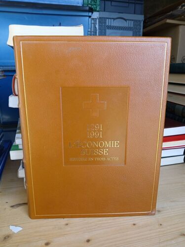 L'économie Suisse. Histoire En Trois Actes 1291-1991. Geiger, Gérard.