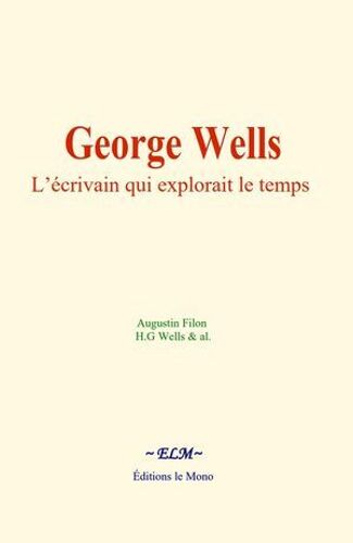 George Wells : L'écrivain Qui Explorait Le Temps