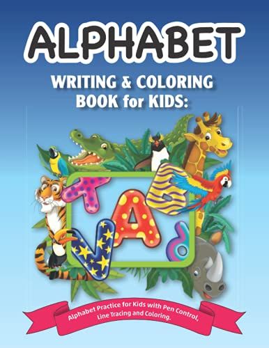 Alphabet Writing & Coloring Book For Kids: Alphabet Practice For Kids With Pen Control, Line Tracing And Coloring.