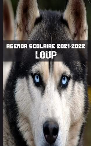 Agenda Scolaire 2021 2022 Loup: Agenda Journalier Garçon Fille Collège Primaire | 2 Jours Par Page | De Septembre 2021 À Août 2022 | Emploi Du Temps | Calendrier Scolaire | 208 Pages | Format Pratique