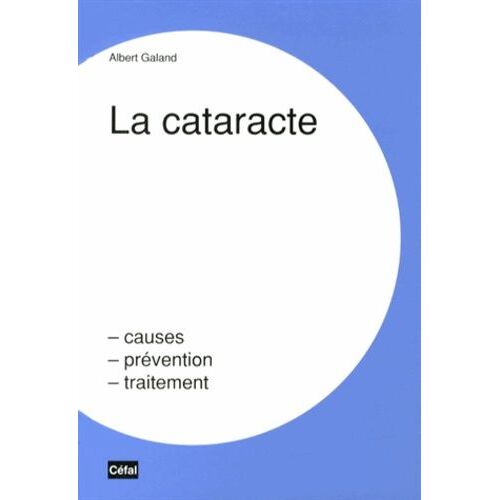 La Cataracte - Causes, Prévention, Traitement