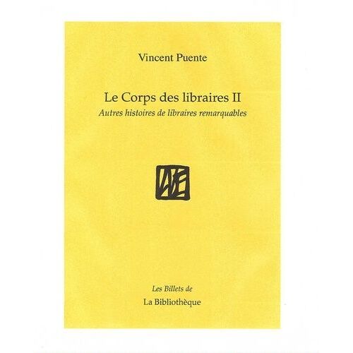 Le Corps Des Libraires - Histoire De Quelques Libraires Remarquables & Autres Choses Tome 2