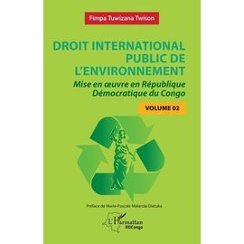 Droit International Public De L'environnement - Tome, Mise En Oeuvre En République Démocratique Du Congo