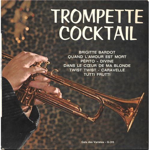 Trompette Cocktail : Brigitte Bardot / Pepito / Tutti Frutti / Twist Twist / Quand L'amour Est Mort / Divine / Dans Le Coeur De Ma Blonde / Caravelle [Vinyle 45 Tours 7" Ep]