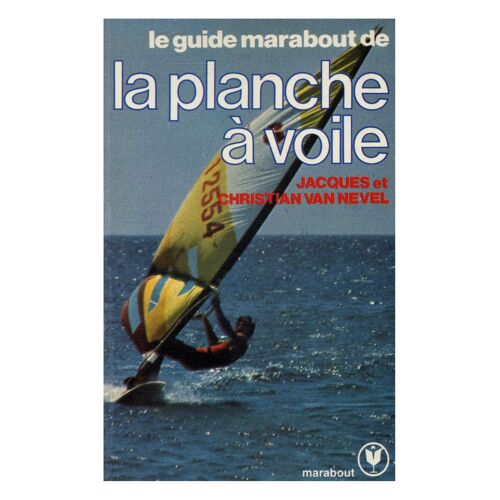 La Planche À Voile Le Guide Marabout / Van Nevel, Jacques Et Christian / Réf: 25266