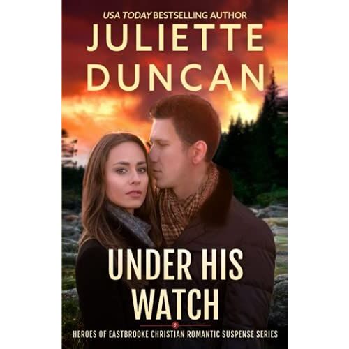 Under His Watch: Heroes Of Eastbrooke Christian Romantic Suspense