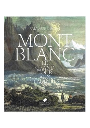 Mont Blanc - Le Grand Tour Aux Glaciaires