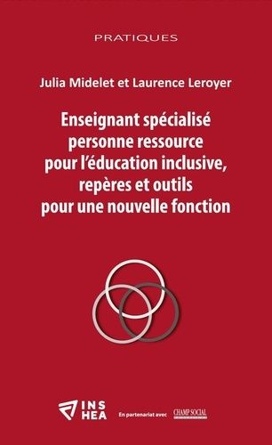 Enseignant Spécialisé Personne Ressource Pour L'éducation Inclusive, Repères Et Outils Pour Une Nouvelle Fonction