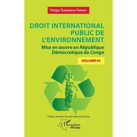 Droit International Public De L'environnement - Tome 1, Mise En Oeuvre En République Démocratique Du Congo