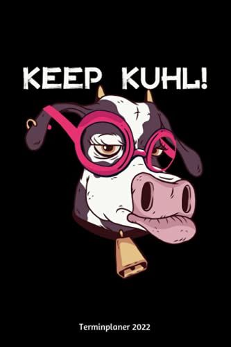 Keep Kuhl! Terminplaner 2022: Kuh Spaß Design Jahresplaner Und Kalender Von Januar Bis Dezember 2022 Mit Ferien, Feiertagen Und Monatsübersicht - Organizer Und Zeitplaner Für 1 Jahr
