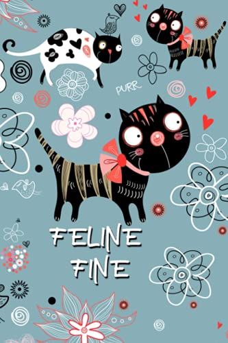 Feline Fine: : Live Like A Cat Pun Journal