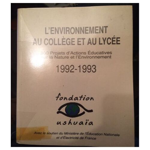L'environnement Au Collège Et Au Lycée - Recensement Des Projets D'actions Éducatives Sur La Nature Et L'environnement Réalisés Dans Les Établissements Scolaires - 1992-1993