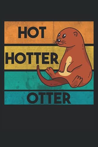 Hot Hotter Otter: Kariertes Notebook Tagebuch Todo Oder Journal (15.24 X 22.86 Cm) Mit 120 Seiten