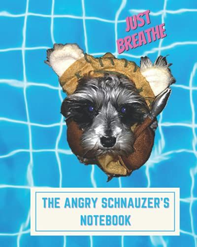 The Angry Schnauzer's Notebook - Blue Wave: A Wonderful Gift For You Or Your Loved Ones To Capture Your Ideas, Dreams, Puppy Stories (Or Anything ... Schnauzer's Notebook - Just Breathe Series)