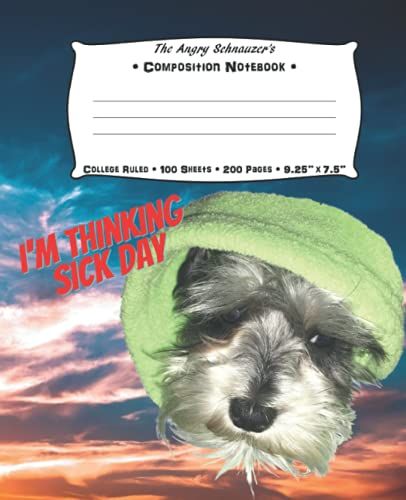The Angry Schnauzer's College Ruled Composition Notebook - Head In The Clouds: (A Great Gift To Capture Your Ideas, Dreams, Puppy Stories Or Anything Else) (I'm Thinking Sick Day...)