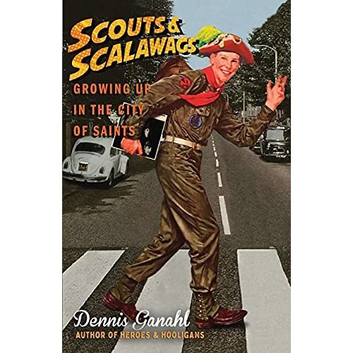 Scouts & Scalawags Growing Up In The City Of Saints