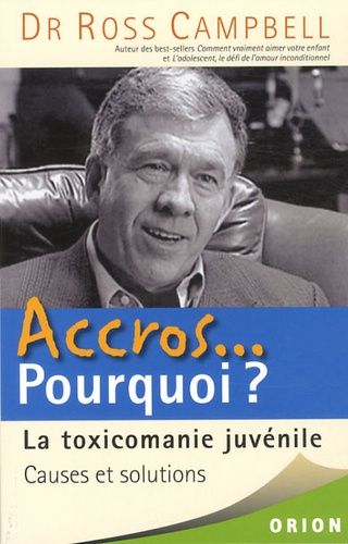 Accros - Pourquoi ? La Toxicomanie Juvénile - Causes Et Solutions