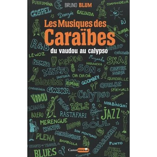 Les Musiques Des Caraïbes - Tome 1, Du Vaudou Au Calypso