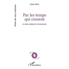 Par Les Temps Qui Courent - Et Autres Poèmes De Circonstances