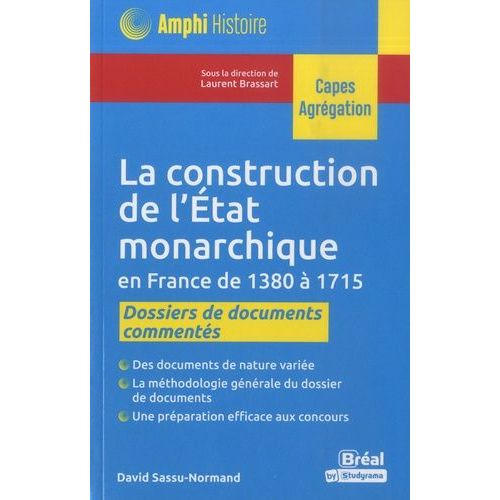 La Construction De L'etat Monarchique En France De 1380 À 1715 - Dossiers De Documents Commentés