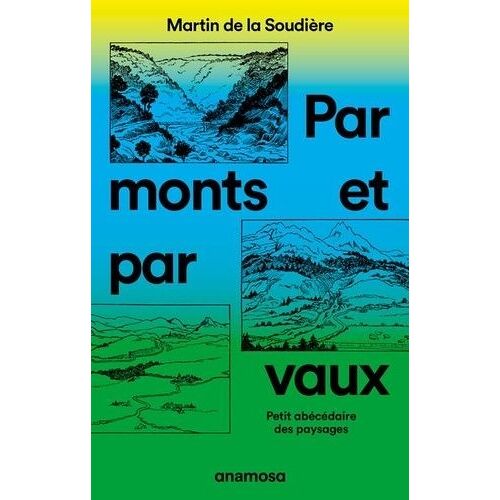 Par Monts Et Par Vaux - Petit Abécédaire Des Paysages