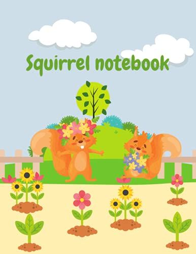 Squirrel Notebook: Cute Squirrel Wide Ruled Blank Lined Journal Gift Idea Gift For Squirrel Lover, Girls And Kids
