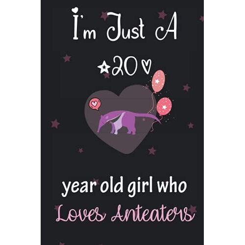 I'm Just A 20 Year Old Girl Who Loves Anteaters: Perfect Birthday Gift For Girls, Moms, Daughter, Kids, Students Girls For School. Cute Anteaters ... Wide Blank Lined ,Size 6x9, Matte Finish