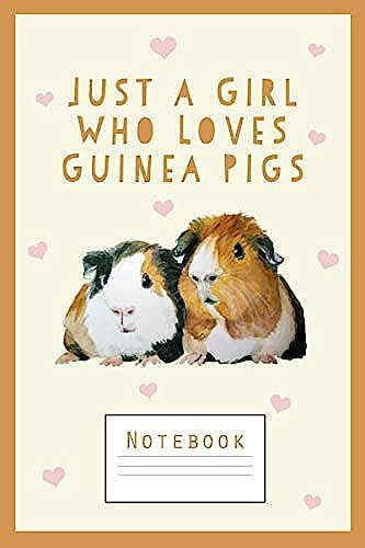 Guinea Pig Notebook: Just A Girl Who Loves Guinea Pigs - Cute Notebook For Girls