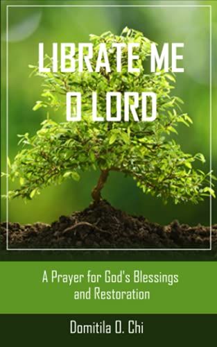 Librate Me O Lord: A Prayer For God's Blessings And Restoration (Libration Prayers)