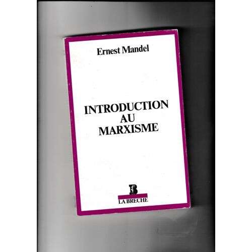 Introduction Au Marxisme Ernest Mandel Pec La Brèche 1983 Commune De Paris De 1871 Dialectique Révolution Russe Bolchevisme Mouvement Ouvrier Prolétariat Stalinisme Impérialisme