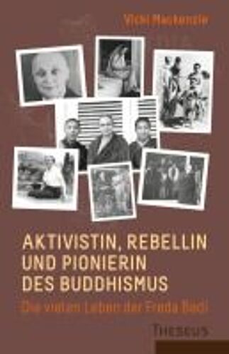 Aktivistin, Rebellin Und Pionierin Des Buddhismus