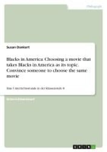 Blacks In America: Choosing A Movie That Takes Blacks In America As Its Topic. Convince Someone To Choose The Same Movie