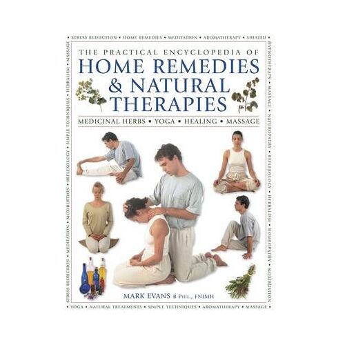 The Practical Encyclopedia Of Home Remedies & Natural Therapies