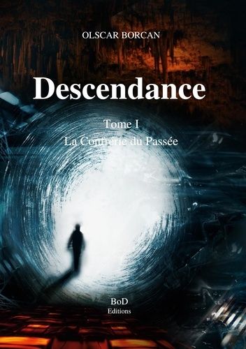 Descendance Tome 1 - La Confrérie Du Passée