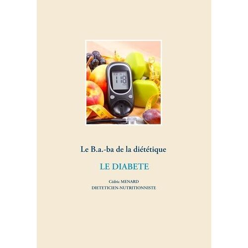 Le B.A.-Ba De La Diététique - Le Diabète