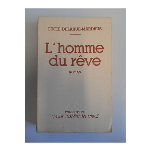 L'homme Du Rêve / Delarue-Mardrus, Lucie / Réf24994