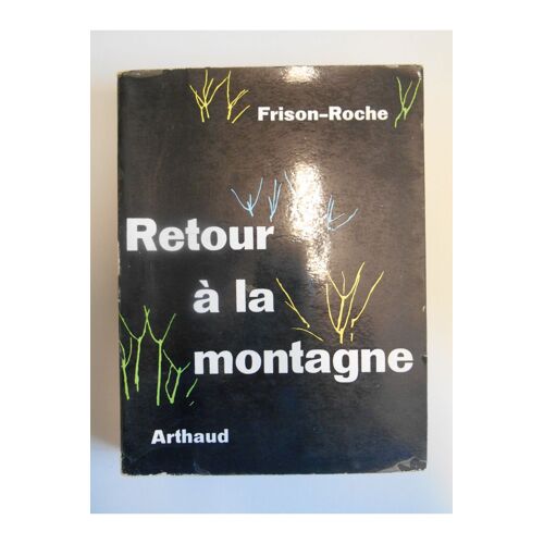 Retour À La Montagne / Roger Frison-Roche / Réf24944