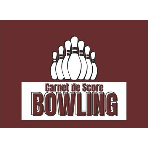 Carnet De Score Bowling: Un Carnet De Score Bowling Pour Les Personne Sérieuses ( Enregistrement De Vos Score , Marquer Les Records Personnels Et ... Cm X 15,24 Cm (8,25 Po X 6 Po) | 100 Pages
