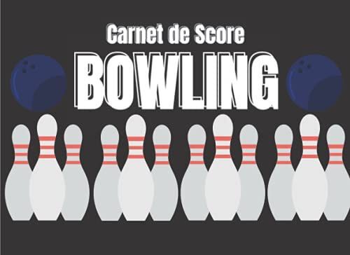 Carnet De Score Bowling: Un Carnet De Score Bowling Pour Les Personne Sérieuses ( Enregistrement De Vos Score , Marquer Les Records Personnels Et ... Cm X 15,24 Cm (8,25 Po X 6 Po) | 100 Pages
