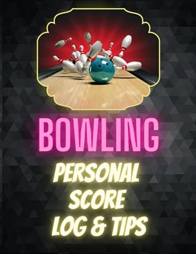 Bowling Personal Log And Tips -Keep Your Yearly Bowling Stats: Improve Your Spare Game