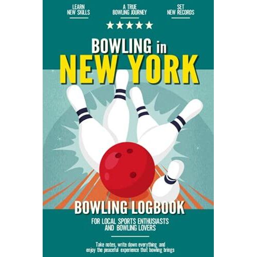 Bowling In New York: Bowling Log Book For Local Backyard Sports Enthusiasts And Bowling Lovers | Portable Bowling Progress Scorecard Tracker