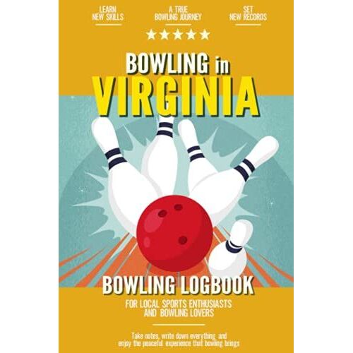 Bowling In Virginia: Bowling Log Book For Local Backyard Sports Enthusiasts And Bowling Lovers | Portable Bowling Progress Scorecard Tracker