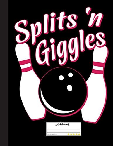 Splits'n Giggles Notebook: Lined Ruled 120 Pages (8.5 X 11): Notebook Journal For Bowling, Bowlers And School Students