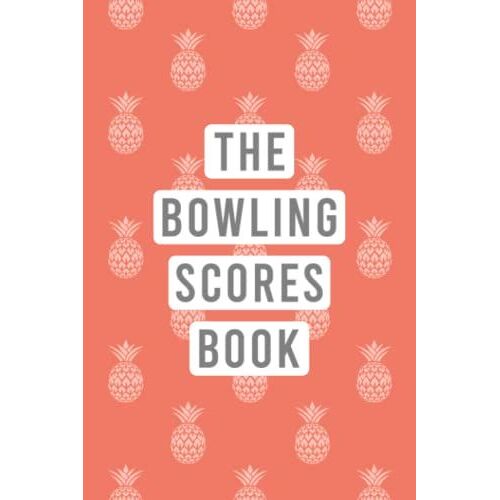 The Bowling Scores Book: Record The Game Scoring And Other Details