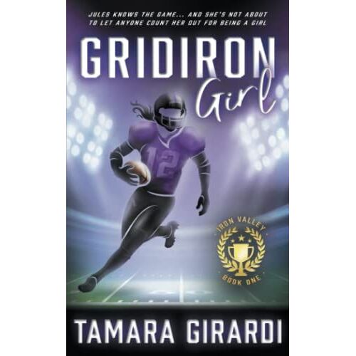 Gridiron Girl: A Ya Contemporary Sports Novel: 1 (Iron Valley)